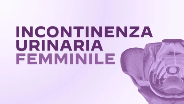 Incontinenza Urinaria Femminile: Proposte di riabilitazione del pavimento pelvico 